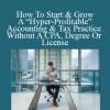 Andrew Argue - How To Start & Grow A “Hyper-Profitable” Accounting & Tax Practice Without A CPA Degree Or License