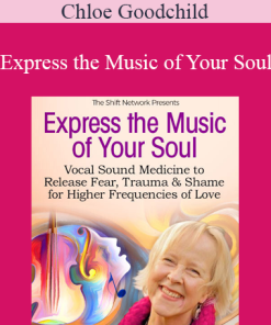 Chloe Goodchild - Express the Music of Your Soul