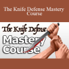 The Knife Defense Mastery Course