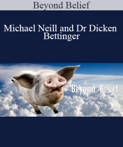 Michael Neill and Dr Dicken Bettinger - Beyond Belief