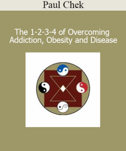 Paul Chek - The 1-2-3-4 of Overcoming Addiction Obesity and Disease