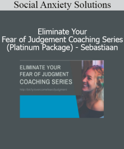 Social Anxiety Solutions - Eliminate Your Fear of Judgement Coaching Series (Platinum Package) - Sebastiaan