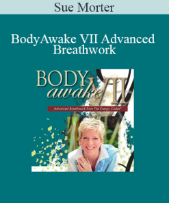 Sue Morter - BodyAwake VII Advanced Breathwork