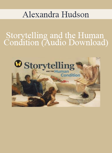 Alexandra Hudson - Storytelling and the Human Condition (Audio Download)
