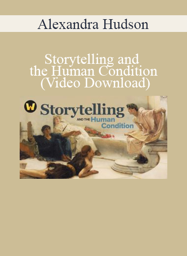 Alexandra Hudson - Storytelling and the Human Condition (Video Download)
