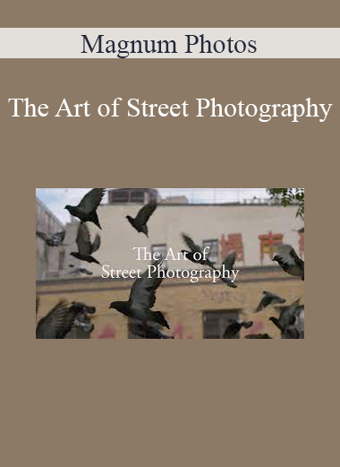 The Art of Street Photography - Magnum Photos