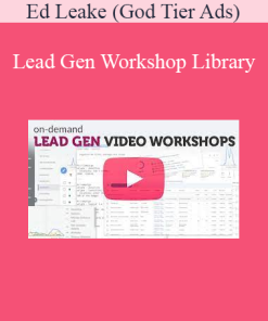 Ed Leake (God Tier Ads) - Lead Gen Workshop Library