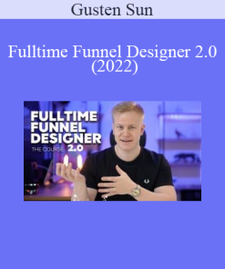 Gusten Sun - Fulltime Funnel Designer 2.0 (2022)