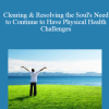 Michael Davis Golzmane - Clearing & Resolving the Soul's Need to Continue to Have Physical Health Challenges