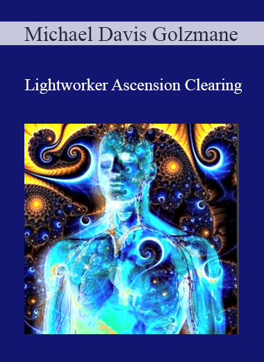 Michael Davis Golzmane - Lightworker Ascension Clearing