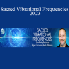 Jonathan Goldman - Sacred Vibrational Frequencies 2023