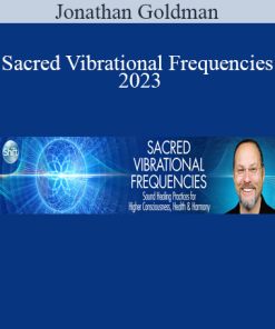 Jonathan Goldman - Sacred Vibrational Frequencies 2023