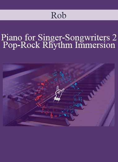 Rob - Piano for Singer-Songwriters 2: Pop-Rock Rhythm Immersion