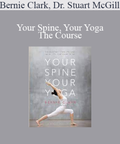 Bernie Clark Dr. Stuart McGill - Your Spine Your Yoga - The Course