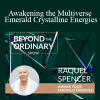 Raquel Spencer - Awakening the Multiverse Emerald Crystalline Energies