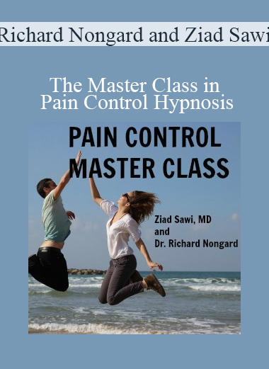 Richard Nongard and Ziad Sawi - The Master Class in Pain Control Hypnosis