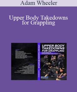 Adam Wheeler - Upper Body Takedowns for Grappling