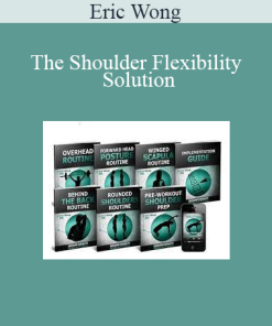 Eric Wong - The Shoulder Flexibility Solution