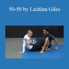 The Leg Lock Anthology - 50-50 by Lachlan Giles