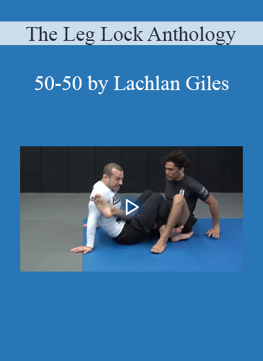The Leg Lock Anthology - 50-50 by Lachlan Giles