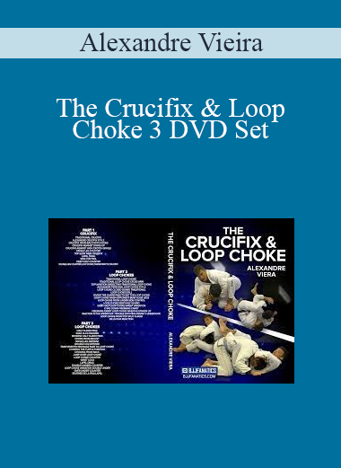 Alexandre Vieira - The Crucifix & Loop Choke 3 DVD Set