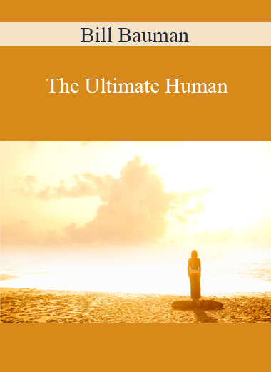 Bill Bauman - The Ultimate Human