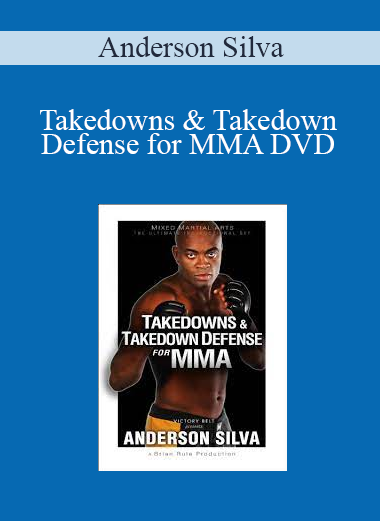 Anderson Silva - Takedowns & Takedown Defense for MMA DVD