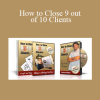 Bedros Keuilian - How to Close 9 out of 10 Clients