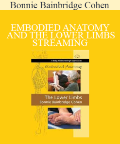Bonnie Bainbridge Cohen - EMBODIED ANATOMY AND THE LOWER LIMBS - STREAMING