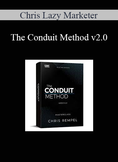 Chris Lazy Marketer - The Conduit Method v2.0