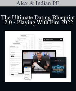 Alex & Indian PE - The Ultimate Dating Blueprint 2.0 - Playing With Fire 2022