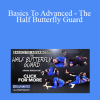 Aaron Benzrihem - Basics To Advanced - The Half Butterfly Guard