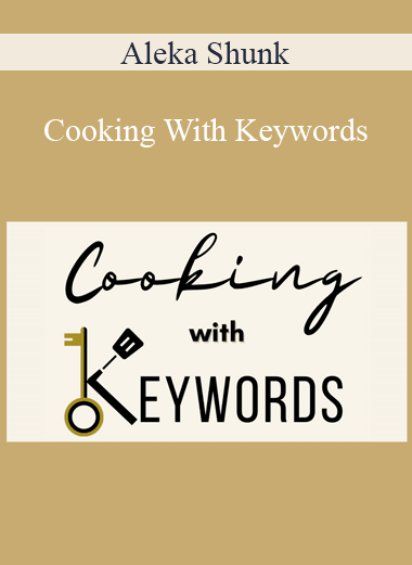 Aleka Shunk - Cooking With Keywords