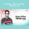 Gerardo Perez - Foundr - How to Run TikTok Ads