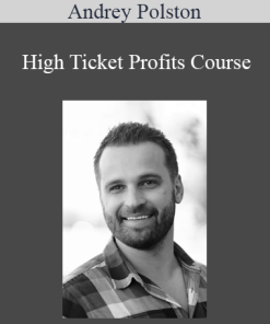 Andrey Polston - High Ticket Profits Course