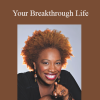 Lisa Nichols - Your Breakthrough Life