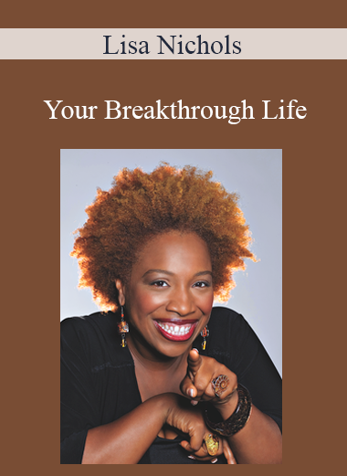 Lisa Nichols - Your Breakthrough Life