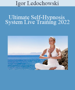 Igor Ledochowski - Ultimate Self-Hypnosis System Live Training 2022