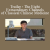 Jeffrey Yuen - Trailer - The Eight Extraordinary Channels of Classical Chinese Medicine