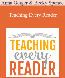 Anna Geiger & Becky Spence - Teaching Every Reader