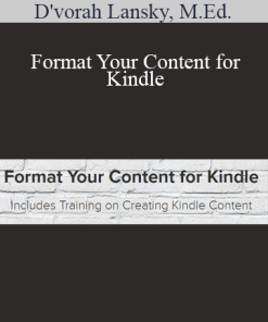 D'vorah Lansky. M.Ed. - Format Your Content for Kindle
