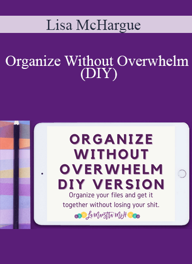 Lisa McHargue - Organize Without Overwhelm (DIY)