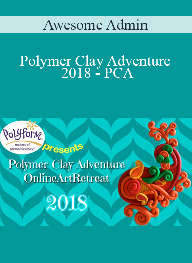 Awesome Admin - Polymer Clay Adventure 2018 - PCA