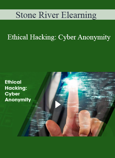 Stone River Elearning - Ethical Hacking: Cyber Anonymity