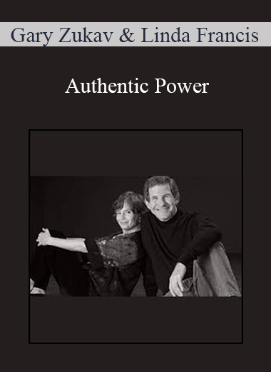 Gary Zukav & Linda Francis - Authentic Power