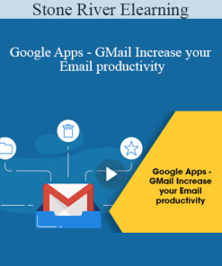 Stone River Elearning - Google Apps - GMail Increase your Email productivity