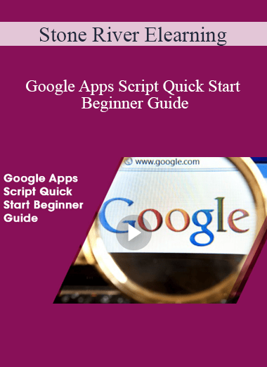 Stone River Elearning - Google Apps Script Quick Start Beginner Guide
