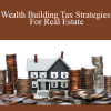 Sandy Botkin - Wealth Building Tax Strategies For Real Estate