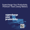 Khe Hy - Supercharge Your Productivity Premium Track (Using Notion)