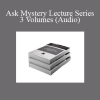 Mystery - Ask Mystery Lecture Series - 3 Volumes (Audio)